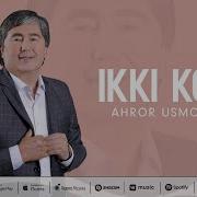 Ahror Usmonov Ikki Koz