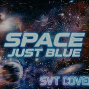 Space Just Blue Svt Cover 2026 Svt Music Eurodance2026 Italodisco2026
