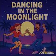 Joy4Euro Dancing In The Moonlight