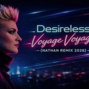 Desireless Voyage Voyage Nathan Remix 2026