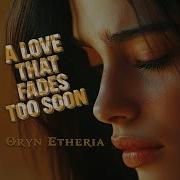 Every Second Without You Oryn Etheria