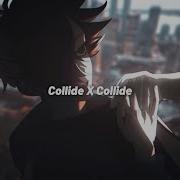 Collide X Collide Slowed Reverb